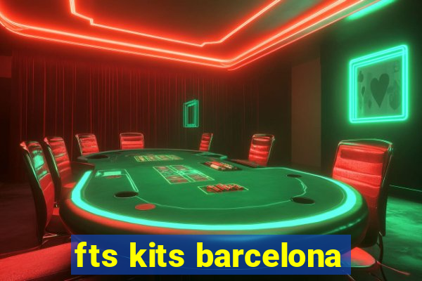 fts kits barcelona